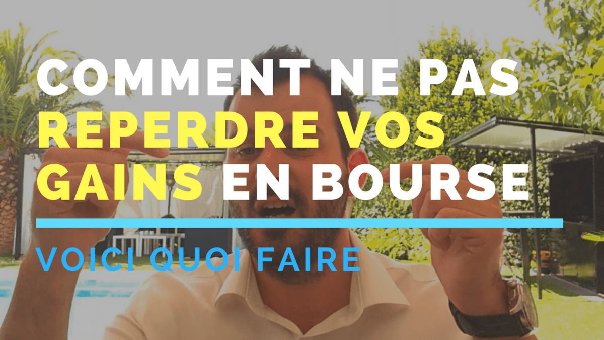 Comment ne pas reperdre vos gains en bourse et rester performant